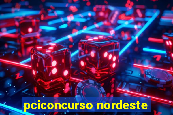 pciconcurso nordeste